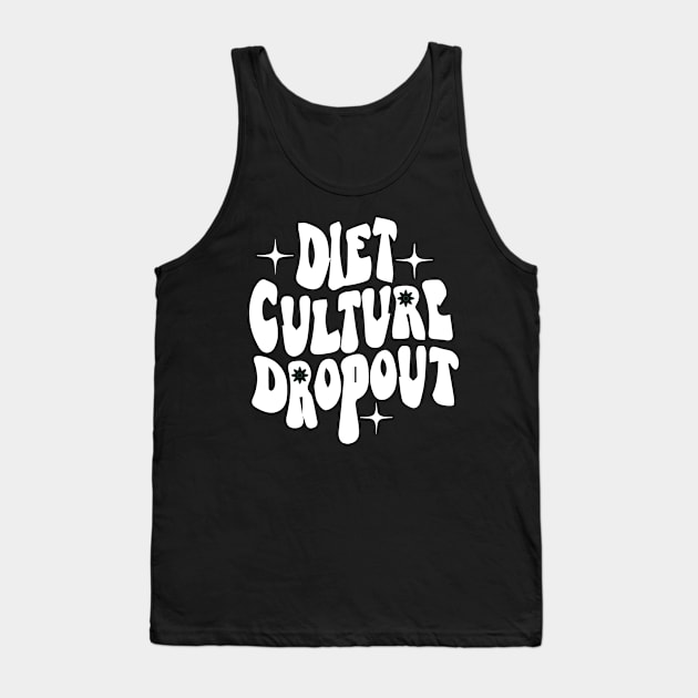 Diet Culture Dropout - Motivational Quotes Tank Top by blacckstoned